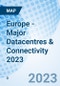 Europe - Major Datacentres & Connectivity 2023 - Product Thumbnail Image