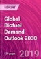 Global Biofuel Demand Outlook 2030 - Product Thumbnail Image