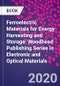 Ferroelectric Materials for Energy Harvesting and Storage. Woodhead Publishing Series in Electronic and Optical Materials - Product Thumbnail Image