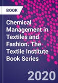 Chemical Management in Textiles and Fashion. The Textile Institute Book Series- Product Image