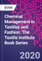 Chemical Management in Textiles and Fashion. The Textile Institute Book Series - Product Thumbnail Image