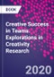 Creative Success in Teams. Explorations in Creativity Research - Product Image