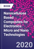 Nanocellulose Based Composites for Electronics. Micro and Nano Technologies- Product Image