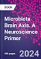 Microbiota Brain Axis. A Neuroscience Primer - Product Thumbnail Image