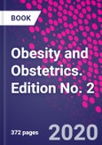 Obesity and Obstetrics. Edition No. 2- Product Image