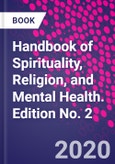 Handbook of Spirituality, Religion, and Mental Health. Edition No. 2- Product Image