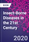 Insect-Borne Diseases in the 21st Century - Product Thumbnail Image