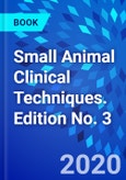 Small Animal Clinical Techniques. Edition No. 3- Product Image