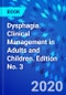 Dysphagia. Clinical Management in Adults and Children. Edition No. 3 - Product Thumbnail Image