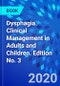 Dysphagia. Clinical Management in Adults and Children. Edition No. 3 - Product Thumbnail Image