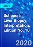 Scheuer's Liver Biopsy Interpretation. Edition No. 10- Product Image