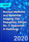 Nuclear Medicine and Molecular Imaging: The Requisites. Edition No. 5. Requisites in Radiology- Product Image