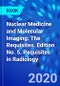 Nuclear Medicine and Molecular Imaging: The Requisites. Edition No. 5. Requisites in Radiology - Product Thumbnail Image