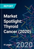 Market Spotlight: Thyroid Cancer (2020)- Product Image
