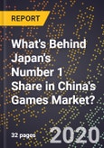 What's Behind Japan's Number 1 Share in China's Games Market?- Product Image