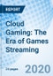 Cloud Gaming: The Era of Games Streaming - Product Thumbnail Image