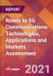 Roads to 5G Communications: Technologies, Applications and Markets Assessment - Product Thumbnail Image