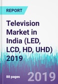 Television Market in India (LED, LCD, HD, UHD) 2019- Product Image