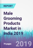 Male Grooming Products Market in India 2019- Product Image