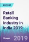Retail Banking Industry in India 2019 - Product Thumbnail Image