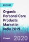 Organic Personal Care Products Market in India 2019 - Product Thumbnail Image