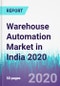 Warehouse Automation Market in India 2020 - Product Thumbnail Image