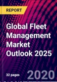 Global Fleet Management Market Outlook 2025- Product Image