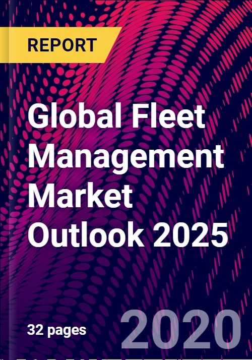 Global Fleet Management Market Outlook 2025