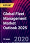 Global Fleet Management Market Outlook 2025 - Product Thumbnail Image