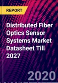 Distributed Fiber Optics Sensor Systems Market Datasheet Till 2027- Product Image