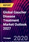 Global Gaucher Disease Treatment Market Outlook 2027 - Product Thumbnail Image