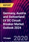 Germany, Austria and Switzerland LV DC Circuit Breaker Market Outlook 2024 - Product Thumbnail Image