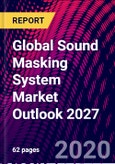 Global Sound Masking System Market Outlook 2027- Product Image