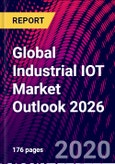 Global Industrial IOT Market Outlook 2026- Product Image
