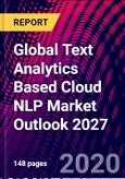 Global Text Analytics Based Cloud NLP Market Outlook 2027- Product Image