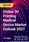Global 3D Printing Medical Device Market Outlook 2027 - Product Thumbnail Image