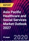 Asia Pacific Healthcare and Social Services Market Outlook 2027 - Product Thumbnail Image