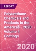 Polyurethane Chemicals and Products in the Americas - 2020 Volume 4 Coatings- Product Image