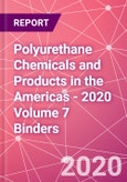 Polyurethane Chemicals and Products in the Americas - 2020 Volume 7 Binders- Product Image