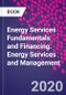 Energy Services Fundamentals and Financing. Energy Services and Management - Product Image