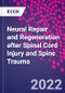 Neural Repair and Regeneration after Spinal Cord Injury and Spine Trauma - Product Image