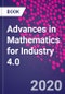 Advances in Mathematics for Industry 4.0 - Product Thumbnail Image