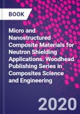 Micro and Nanostructured Composite Materials for Neutron Shielding Applications. Woodhead Publishing Series in Composites Science and Engineering- Product Image