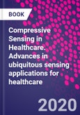 Compressive Sensing in Healthcare. Advances in ubiquitous sensing applications for healthcare- Product Image