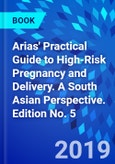 Arias' Practical Guide to High-Risk Pregnancy and Delivery. A South Asian Perspective. Edition No. 5- Product Image