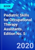 Pediatric Skills for Occupational Therapy Assistants. Edition No. 5- Product Image