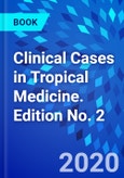 Clinical Cases in Tropical Medicine. Edition No. 2- Product Image