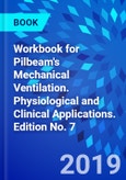 Workbook for Pilbeam's Mechanical Ventilation. Physiological and Clinical Applications. Edition No. 7- Product Image