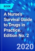 A Nurse's Survival Guide to Drugs in Practice. Edition No. 2- Product Image
