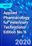 Applied Pharmacology for Veterinary Technicians. Edition No. 6- Product Image